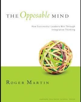 The Opposable Mind : How Successful Leaders Win Through Integrative Thinking Supply