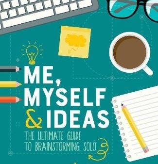 Me, Myself & Ideas: The Ultimate Guide To Brainstorming Solo Discount