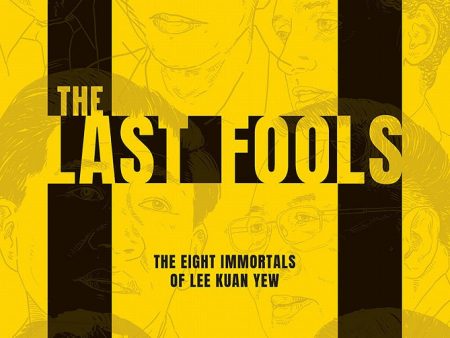 The Last Fools: The Eight Immortals of Lee Kuan Yew For Discount