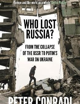 Who Lost Russia? : From the Collapse of the USSR to Putin s War on Ukraine Online now